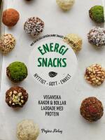 Energisnacks : nyttigt, gott, enkelt