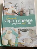 Homemade Vegan Cheese, Yoghurt and Milk