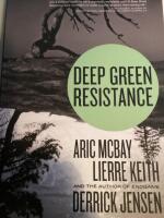 Deep green resistance : strategy to save the planet