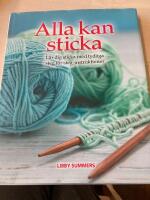 Alla kan sticka : l&auml;r dig sticka med tydliga steg f&ouml;r steg-intruktioner