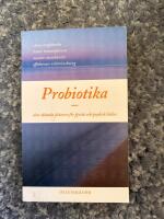 Probiotika - den ok&auml;nda faktorn f&ouml;r fysisk och psykisk h&auml;lsa
