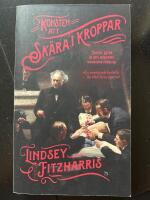 Konsten att sk&auml;ra i kroppar : Joseph Lister & den moderna kirurgins f&ouml;delse