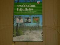 Stockholms friluftsliv : en guide till mer än 150 vinter- och sommaraktiviteter från Norrtälje i norr till Nynäshamn i söder