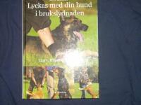 Lyckas med din hund i brukslydnaden : L&auml;gre, H&ouml;gre och Elitklass