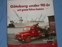 G&ouml;teborg under 90 &aring;r - sett genom Volvos kamera : Personliga g&ouml;teborgsbetraktelser om d&aring;tid och nutid runt 95 fotografier fr&aring;n Volvo