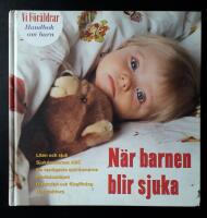 Handbok om barn 10:  N&auml;r barnen blir sjuka