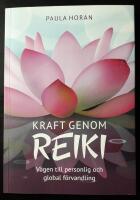 Kraft genom reiki : v&auml;gen till personlig och global f&ouml;rvandling