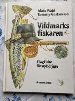 Vildmarksfiskaren : flugfiske f&ouml;r nyb&ouml;rjare