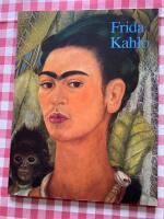 Frida Kahlo : 1907-1954 : lidande och lidelse