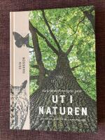 Ut i naturen : Naturskyddsf&ouml;reningens guide - utflykter, &auml;ventyr, upplevelser