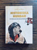 Historiska hundar : hur m&auml;nniskans b&auml;sta v&auml;n har p&aring;verkat v&auml;rlden