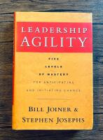 Leadership agility - five levels of mastery for anticipating and initiating change