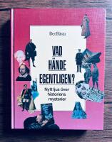 Vad h&auml;nde egentligen? - nytt ljus &ouml;ver historiens mysterier!