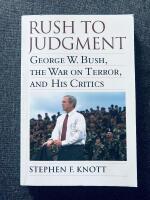 Rush To Judgment - George W. Bush, The War on Terror, and His Critics 