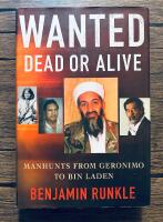 Wanted dead or alive - manhunts from Geronimo to Bin Laden
