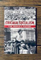 Chicago Socialism: The People's History