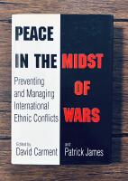Peace in the midst of wars : Preventing and managing international ethnic conflicts