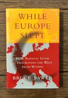 While Europe slept : How radical Islam is destroying the West from within