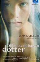 Gl&ouml;m att ni har en dotter