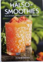H&auml;lso-smoothies : boosta din kropp med vitaminer, mineraler och antioxidanter
