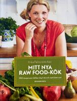 Mitt nya raw food-k&ouml;k : 250 recept som h&aring;ller dig frisk och stark &aring;ret runt