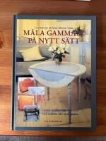 M&aring;la gammalt p&aring; nytt s&auml;tt : [gamla m&ouml;bler blir som nya, nya m&ouml;bler blir som gamla]