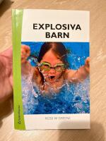 Explosiva barn : ett nytt s&auml;tt att f&ouml;rst&aring; och behandla barn som har sv&aring;rt att t&aring;la motg&aring;ngar och f&ouml;r&auml;ndringar