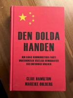Den dolda handen : hur Kinas kommunistiska parti underminerar västliga demokratier och omformar världen
