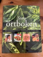 Stora &ouml;rtboken : den fullst&auml;ndiga handboken i hur man odlar och anv&auml;nder &ouml;rter