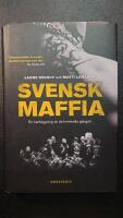 Svensk maffia: en kartl&auml;ggning av de kriminella g&auml;ngen