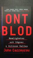 Ont blod : hemligheter och l&ouml;gner i Silicon Valley