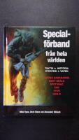 Specialf&ouml;rband fr&aring;n hela v&auml;rlden : taktik, historia, strategi, vapen : [Gr&ouml;na baskrarna, Navy Seals, Spetsnaz, SAS, GIGN, GSG-9]