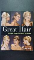 Great hair : elegant styles for every occasion