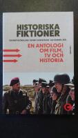Historiska fiktioner : en antologi om film, tv och historia