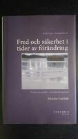 Fred och s&auml;kerhet i tider av f&ouml;r&auml;ndring : ess&auml;er om utrikes- och s&auml;kerhetspolitik