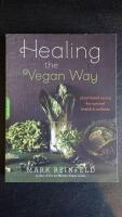 Healing the vegan way - plant-based eating for optimal health and wellness