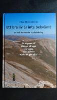 Ett bra liv &auml;r inte bekv&auml;mt - en bok om mental styrketr&auml;ning : f&ouml;r dig som vill prestera p&aring; topp, t&aring;la stress, njuta av livet och ha en god h&auml;lsa