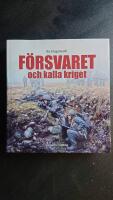 F&ouml;rsvaret och kalla kriget : krigsavh&aring;llande f&ouml;rsvar
