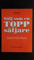 S&auml;lj som en topps&auml;ljare - eliminera dina s&auml;ljhinder, optimera dina kundkontakter och dubbla din f&ouml;rs&auml;ljning
