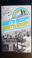Can&acute;t Stop Won&acute;t Stop : Hiphop-generationens historia