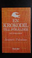 En krokodil till f&ouml;r&auml;lder? - allt utom k&auml;rlek