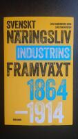 Svenskt n&auml;ringsliv och industrins framv&auml;xt 1864-1914