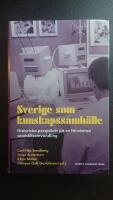 Sverige som kunskapssamh&auml;lle : Historiska perspektiv p&aring; en f&ouml;rv&auml;ntad samh&auml;llsomvandling
