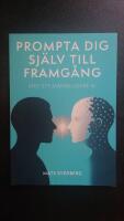Prompta dig sj&auml;lv till framg&aring;ng : Med ett m&auml;nskligare AI