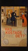 Vad kostade det? : Priser och l&ouml;ner fr&aring;n medeltid till v&aring;ra dagar