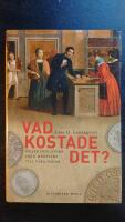 Vad kostade det? : Priser och l&ouml;ner fr&aring;n medeltid till v&aring;ra dagar