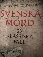 Svenska mord : 23 klassiska fall