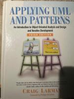 Applying uml and patterns - an introduction to object-oriented analysis and