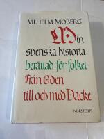 Min svenska historia ber&auml;ttad f&ouml;r folket Fr&aring;n Oden till och med Dacke