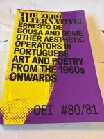 OEI # 80&ndash;81. The zero alternative: Ernesto de Sousa and some other aesthetic operators in Portuguese art and poetry from the 1960s onwards